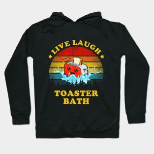 Live Laugh Toaster Bath Funny Vintage Hoodie